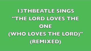THE LORD LOVES THE ONE(WHO LOVES THE LORD)(REMIX)-GEORGE HARRISON COVER
