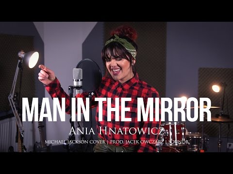 Man in the mirror - Ania Hnatowicz (Michael Jackson cover)