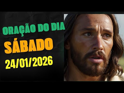 ORAÇÃO DO DIA - 24/01/2026 - Renovo Para a Alma Cansada
