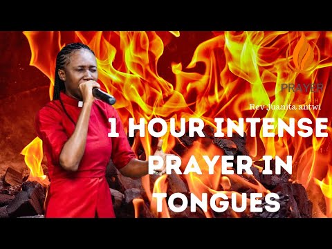1HRS INTENSE PRAYER IN TONGUES || REV JUANITA ANTWI