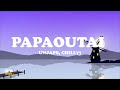 Papaoutai - Unjaps, Chill77 (Lyrics)