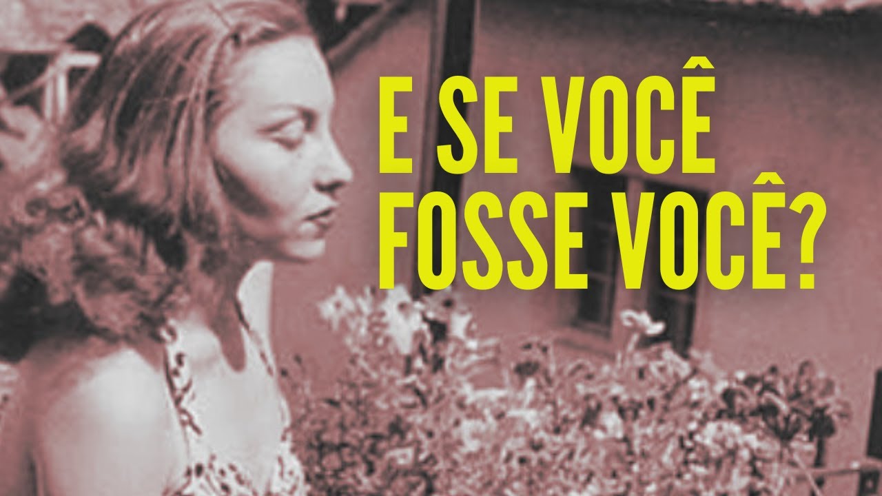 SE EU FOSSE EU, de Clarice Lispector