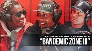 Million Dollaz Worth of Game Episode 93: &quot;BANDEMIC ZONE III&quot; FEATURING YOUNG THUG