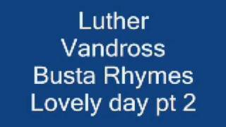 Luther Vandross Busta Rhymes Lovely day pt 2