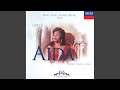Verdi: Aida / Act 3 - Qui Radames verrà!... O Patria mia