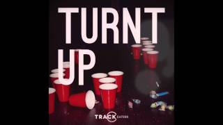 Track Eaters - Turnt Up
