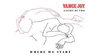 Vance Joy - Where We Start [Official Audio]