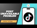 How To Fix Post Unavailable Problem On TikTok