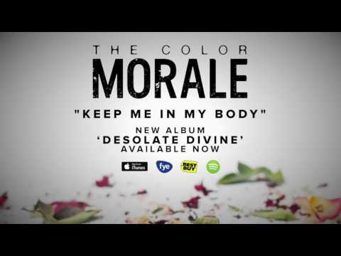 The Color Morale - Keep Me In My Body