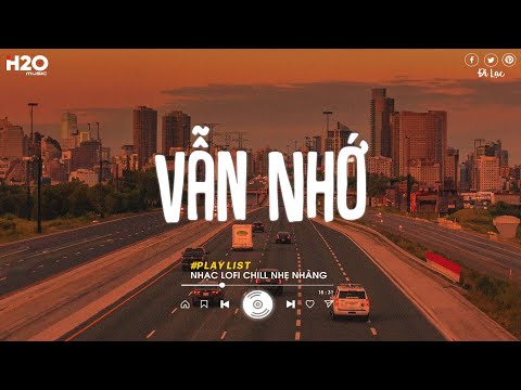 Vẫn Nhớ (lofi ver.) - Hãy Bước Đi Và Đừng Nghĩ Suy Dù Cho Em Không Cần Anh