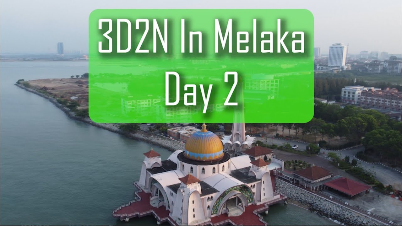 3D2N in Melaka, Malaysia - Day 2
