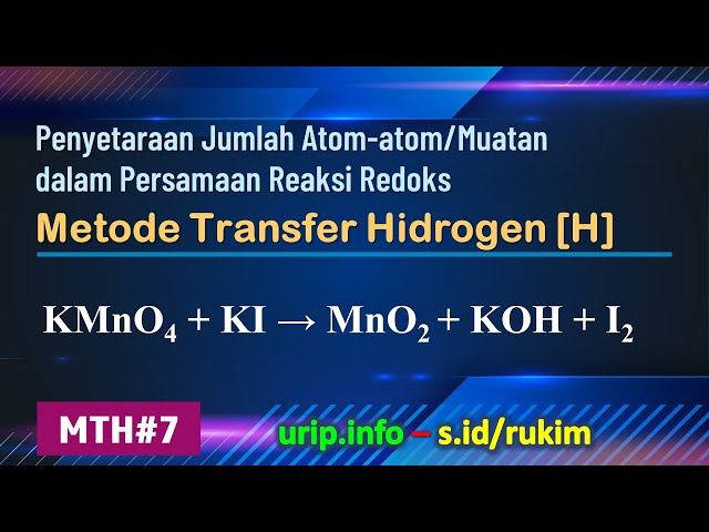 Metode Transfer Hidrogen [H], Redoks: KMnO4 + KI → MnO2 + KOH + I2    (MTH-7)