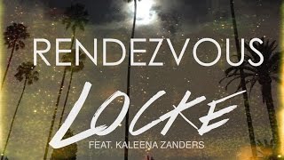 Locke - Rendezvous (feat. Kaleena Zanders)