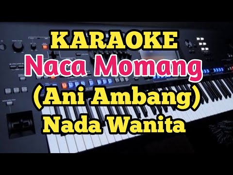Karaoke NACA MOMANG - Ani Ambang - Nada Wanita