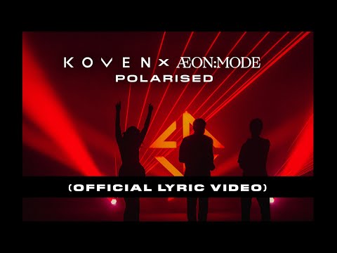 Koven & ÆON:MODE - Polarised (Official Lyric Video)