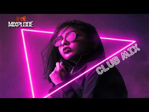 New Dance Music Club Mix | Best Remixes of Popular Songs (Mixplode 203)