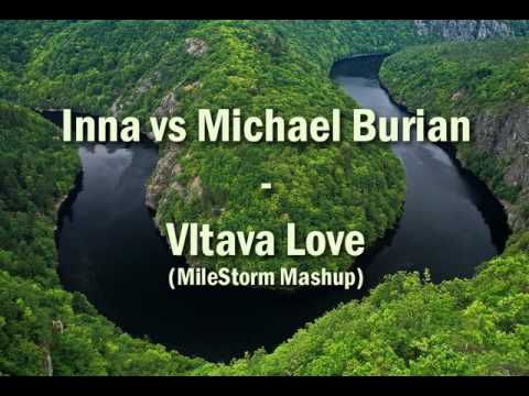 Inna vs Michael Burian - Vltava Love (MileStorm Mashup)