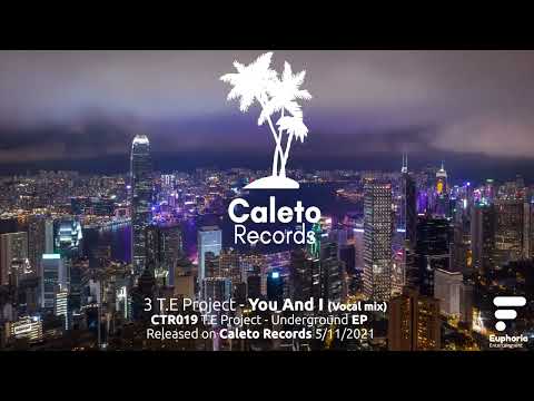 T.E Project - You And I (Vocal Mix) [CTR019] CALETO  RECORDS (2021)
