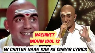 Nachiket singing Ek Chatur Naar Kar Ke Singar song in Indian