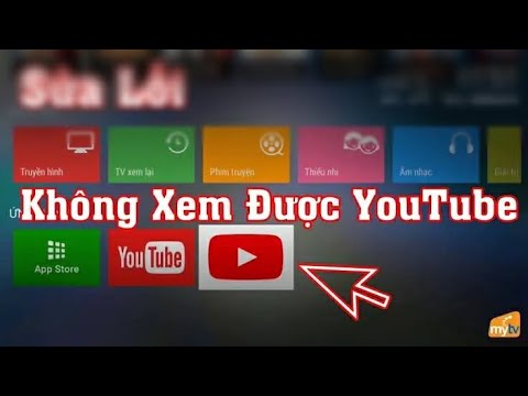Cách sữa lỗi không xem được youtube trên MyTv mới nhất