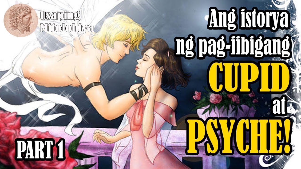 SI CUPID AT PSYCHE PART 1: ANG DIYOS NA UMIBIG SA ISANG MORTAL – ROMAN MYTHOLOGY | TAGALOG |