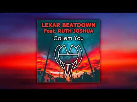 Callem yu : Ruth Joshua ft lexar beatdown(RJ)