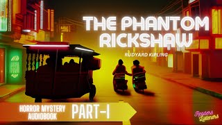 The Phantom Rickshaw (Part 1) | Rudyard Kipling | Audiobook | Horror Mystery Story