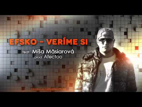 Efsko feat. Miša Mäsiarová - Veríme si (prod.Afectoo)