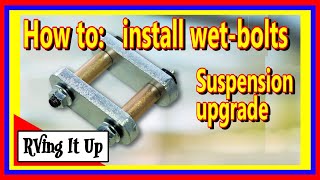 How to beef up your RV's suspension: Wet-bolt installation