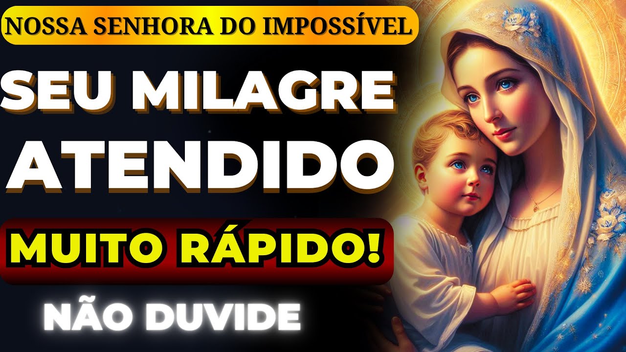 ✨NOSSA SENHORA DO IMPOSSÍVEL 🙏ORAÇÃO POR UM MILAGRE URGENTE 🙌PEÇA E RECEBA UMA CHUVA DE MILAGRES