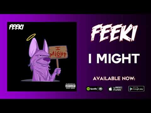 Feeki - I Might (OFFICIAL AUDIO)