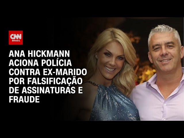 Ana Hickmann aciona polícia contra ex-marido por falsificação de assinaturas e fraude | CNN NOVO DIA