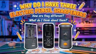 Why Do I have Three Electric Pencils Sharpeners and what do I think about them?
