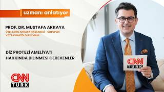 CNNTURK | DİZ PROTEZİ AMELİYATI HAKKINDA BİLİNMESİ GEREKENLER | PROF. DR MUSTAFA
