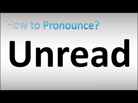 How to Pronounce Unread