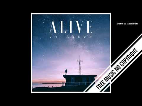 Alive by Ikson | Free music for content creators | Ikson music no copyright