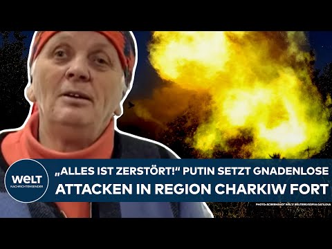 UKRAINE-KRIEG: "Alles ist zerstört!" Putin setzt gnadenlose Attacken in der Region Charkiw fort