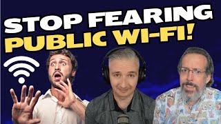 Stop Freaking Out About Public Wi-Fi (Here’s Why) #podcast