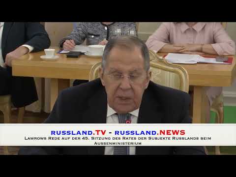 Lawrows Rede auf der 45.  Sitzung des Rates der Subjekte Russlands beim Außenministerium