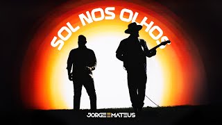 Jorge &amp; Mateus - Sol Nos Olhos (Clipe Oficial)