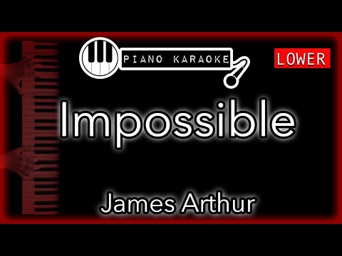 Impossible (LOWER -3) - James Arthur - Piano Karaoke Instrumental