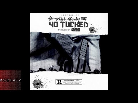 Young Rich x Hardini x RG - 40 Tucked [Prod. By Cormel] [New 2017]