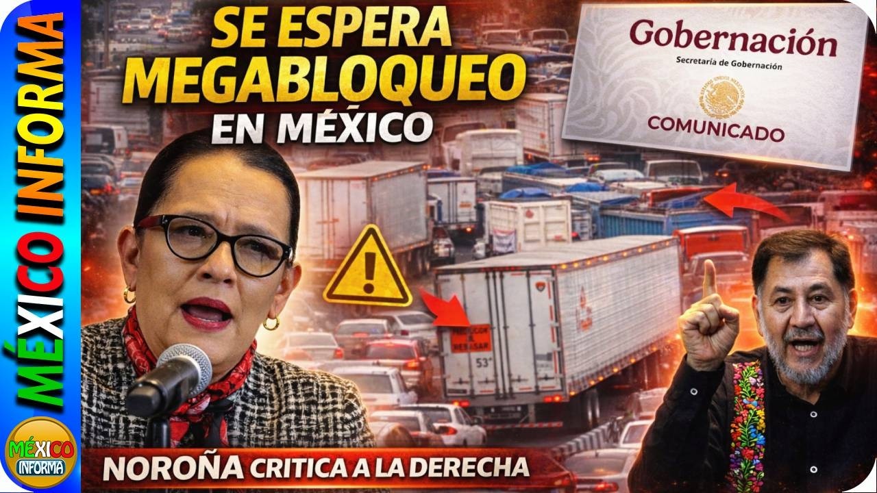 SE ESPERA MEGABLOQUEO EN MÉXICO. SEGOB LLAMA AL DIÁLOGO. NOROÑA CRITICA A LA DERECHA.