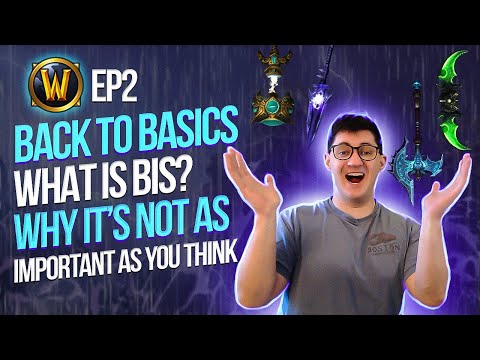 Back to Basics | EP 2: What is BiS? Why its not as important as you think | World of Warcraft