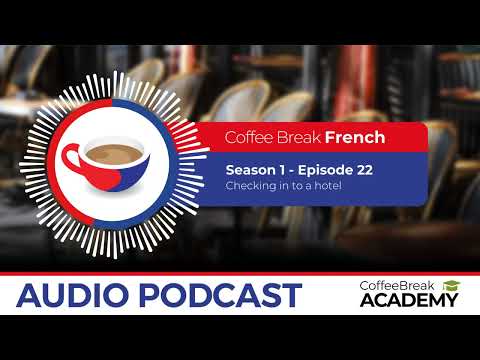 How to check into a hotel in French  | Coffee Break French Podcast S1E22
