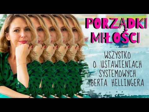 Ustawienia Systemowe Berta Hellingera  -czy działają i dlaczego. Porządki Miłości