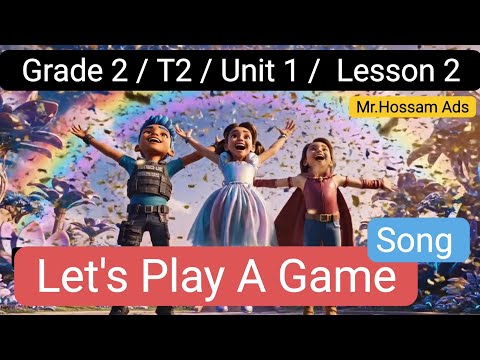 Let’s Play a Game 🎵 | Fun English Song for Grade 2 | الصف الثاني الترم 2 / الوحدة 1 / الدرس 2