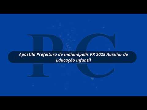Apostila Prefeitura de Indianópolis PR 2025 Auxiliar de Educação Infantil