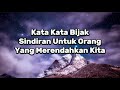 KATA KATA BIJAK SINDIRAN UNTUK ORANG YANG MERENDAHKAN KITA