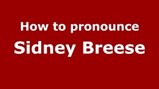 How to pronounce Sidney Breese